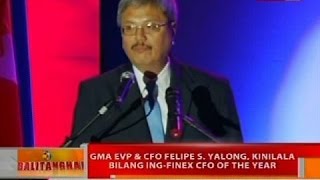 BT: GMA EVP \u0026 CFO Felipe S. Yalong, kinilala bilang ING-Finex CFO of the Year