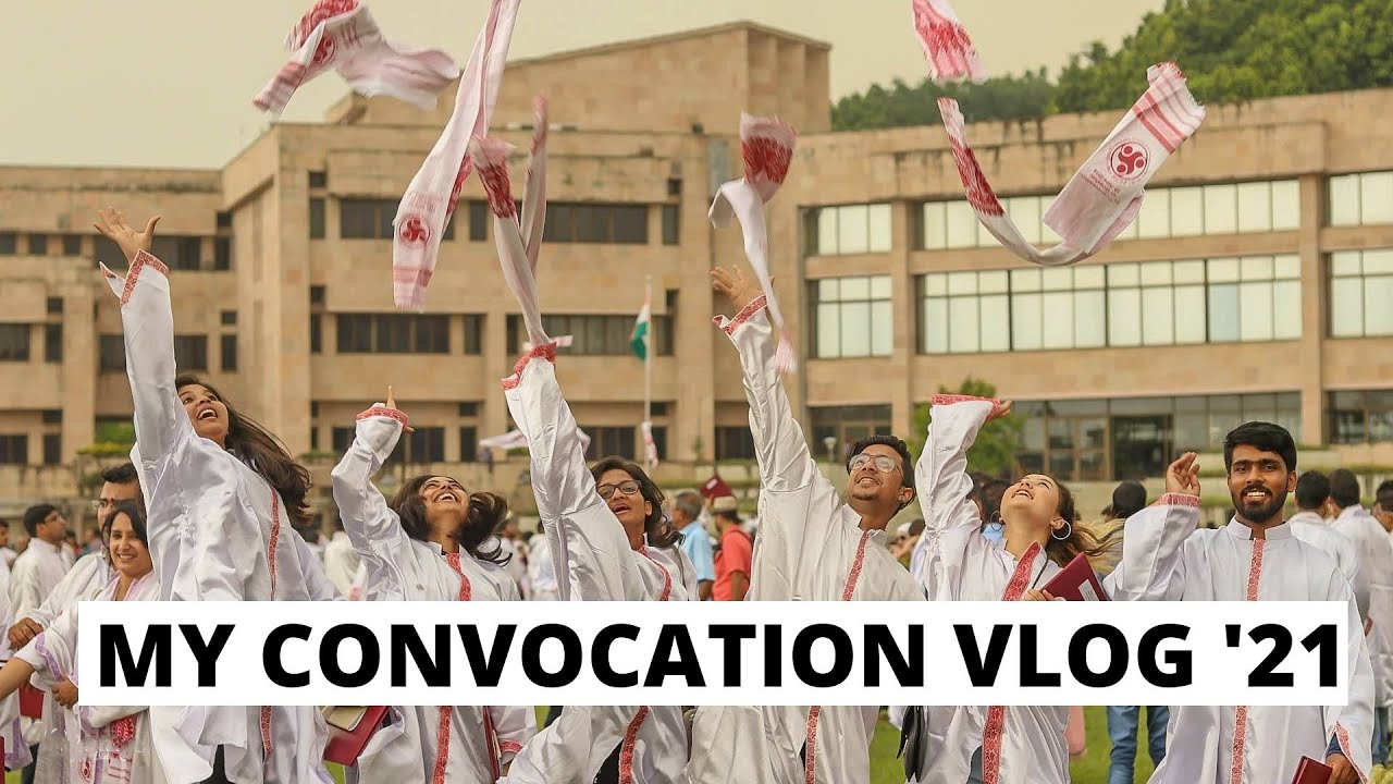 My Convocation Vlog Iit Guwahati Convocation 2021 Youtube