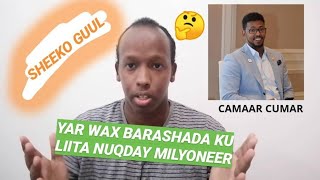 SHEEKO GUUL | YAR WAX BARASHADA KU LIITA U NOQDAY MILYONEER | CAMAAR CUMAR