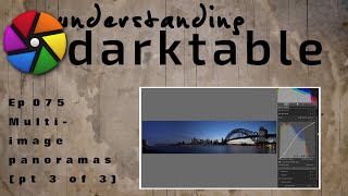 darktable ep 075 - Multi-image panoramas (pt 3 of 3)