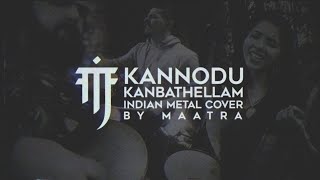 Maatra - Kannodu Kanbathellam | A.R. Rahman INDIAN METAL COVER | Jeans OST