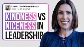 KINDNESS vs. NICENESS: Unlocking True Leadership with Terri Figueroa