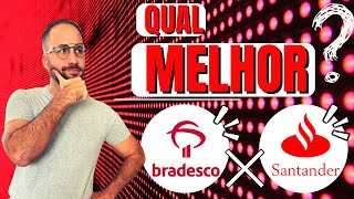 Qual é o MELHOR banco BRADESCO ou SANTANDER?