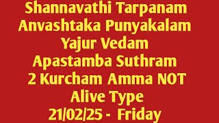 Shannavathi Tarpanam Anvashtaka Punyakalam Yajur Vedam Apastambam 2 Kurcham Amma NOT Alive 21/02/25