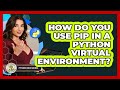 How Do You Use Pip In A Python Virtual Environment? - Python Code School