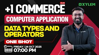 Plus One Commerce - Computer Application | Data Types & Operators - One Shot | Xylem +1 Commerce