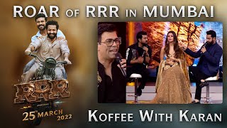 Koffee With Karan - Roar Of RRR Event - RRR Movie | March 25th 2022