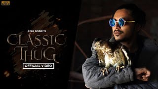 Apka Bobby - Classic Thug (Official Video)