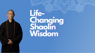 More Life Changing Shaolin Wisdom from Shi Heng Yi