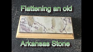 Flattening an old Arkansas stone; Refurbishing a Ouachita stone