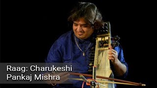 Raag Charukeshi on Sarangi | Pankaj Mishra