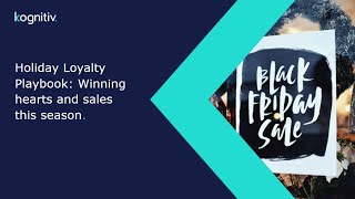 Webinar: Holiday Loyalty Playbook. Winning Hearts and Sales this Season.