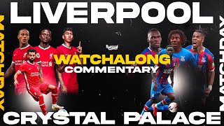 LIVERPOOL v CRYSTAL PALACE | WATCHALONG LIVE FANZONE COMMENTARY