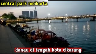CENTRAL PARK MEIKARTA//danau di tengah kota cikarang