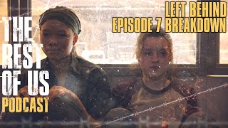 The Rest of Us Podcast | Left Behind - Episode 7 Breakdown | Watching Now: HBO The Last of Us