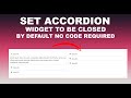 How to Set Elementor Accordion Widget to Close By Default on Page Reload (No Code)