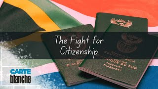 The fight for citizenship | Carte Blanche | M-Net