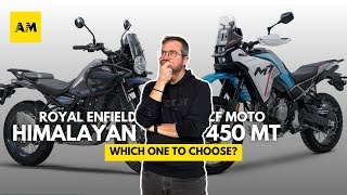 Which one should I choose between Royal Enfield Himalayan and CF Moto 450 MT?