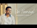 Un Paarvayil Cover _ Sathyaprakash ft. Bharath Dhamodharan