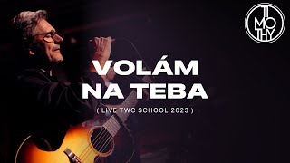 Timothy | VOLÁM NA TEBA (live twc school 23)