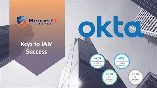 Webinar - 3 Keys to Identity and Access Management Success with Okta