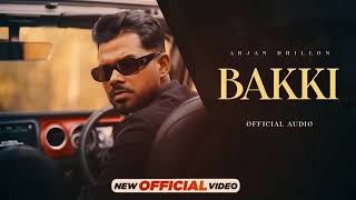 BAKKI (Full official videos) |ARJAN DHILLON | New Punjabi song 2023 | Latest Punjabi songs 2023