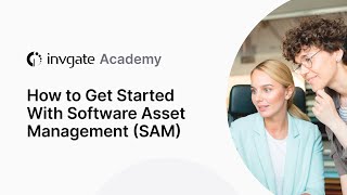 How to Get Started With Software Asset Management (SAM)