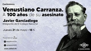 Venustiano Carranza. A 100 años de su asesinato