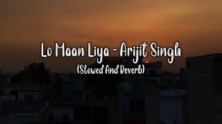 Lo Maan Liya || Arijit Singh || Slowed And Reverb || Trending Lofi Song || Lofi_World