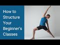 Yoga Teacher's Companion #28: How to Structure Yoga Classes for Beginners