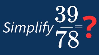 Simplify 39/78 Into Its Simplest Form