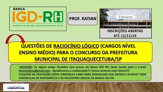 BANCA IGD Rh- QUESTÕES DE RACIOCÍNIO LÓGICO- Concurso Prefeitura de Itaquaquecetuba/SP - Nível Médio