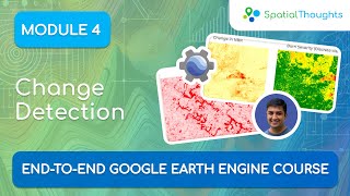 Module 4: Change Detection - End-to-End GEE