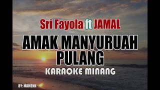 Sri Fayola feat Jamal - Amak Manyuruah Pulang (Karaoke) | Mamenk Pro