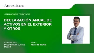 Consultorio tributario: declaración anual de activos en el exterior y otros con el Dr. Diego Guevara