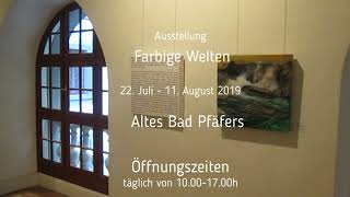 Ausstellung, Farbige Welten, Altes Bad Pfäfers