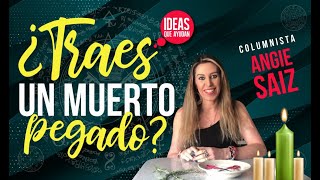 Cómo saber si traes un muerto pegado | Angie Saiz