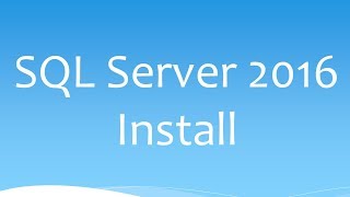 SQL Server 2016: Install - Database Engine, SQL Server Management Studio (SSMS) & AdventureWorks