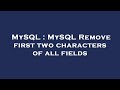 MySQL : MySQL Remove first two characters of all fields