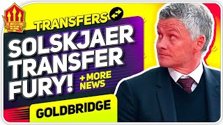 Solskjaer Transfer Fury! Man Utd Transfer News