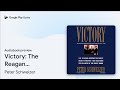 Victory: The Reagan Administration’s Secret… by Peter Schweizer · Audiobook preview