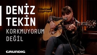 Deniz Tekin @Akustikhane - Korkmuyorum Değil #Akustikhane #sesiniaç