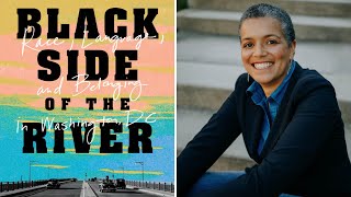 Landmark Lecture: The Black Side of the River: How We Talk about Race \u0026 Place in Washington, DC