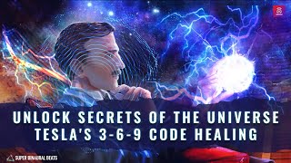 Nicola Tesla's 3-6-9 Code | Healing Power of 396Hz Secret of Universe | Clear Blockages & Negativity