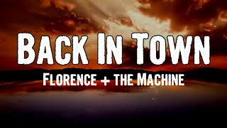 Florence + the Machine - Back In Town (Lyrics)