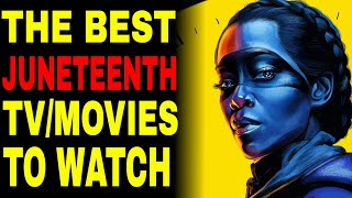 What to Watch For Juneteenth | Top Recommendations