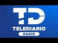 AHORA | #TelediarioRadio MANTENTE BIEN INFORMADO