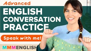 Advanced English Conversation: Practise Speaking With Me!