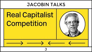 How Capitalism Really Works (with Anwar Shaikh)