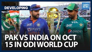 Pakistan To Face India On Oct 15 As ICC Unveils ODI World Cup Schedule | Developing